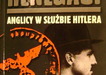Renegaci. Anglicy w służbie Hitlera. Adrian Weale