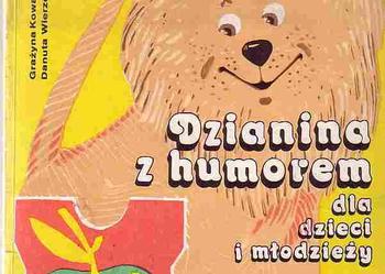 (4468) DZIANINA Z HUMOREM DLA DZIECI I MŁODZIEŻY - GRAŻYNA KOWALSKA – JAROSZ i DANUTA WIERZEJEWSKA