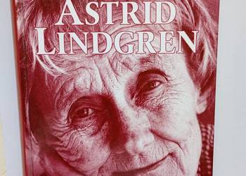 Astrid Lindgren opowieść o życiu i twórczości