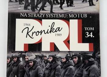 Kronika PRL 1944-1989 Tom 34 Na straży systemu MO i UB książka