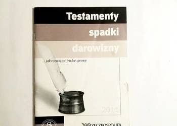 Testamenty spadki darowizny - jak rozwiązać trudne sprawy