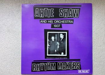 ARTIE SHAW AND HIS ORCHESTRA - RHYTHM MAKERS 1937 (1987 MAGIC RECORDS) LP