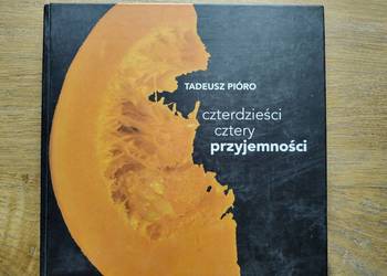 Czterdzieści cztery przyjemności- Tadeusz Pióro