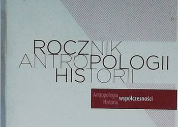 Rocznik Antropologii Historii. Rok II nr 1 (2). Antropologia