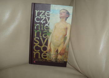 Rzeczy nienasycone Andrzej Czcibor - Piotrowski