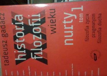 Historia filozofii XX w, nurty t. 1, Tadeusz Gadacz