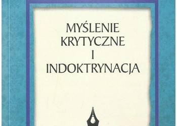 Myślenie krytyczne i indoktrynacja Myślenie krytyczne i indoktrynacja