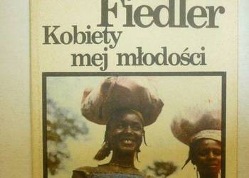 KOBIETY MEJ MŁODOŚCI - FIEDLER ARKADY
