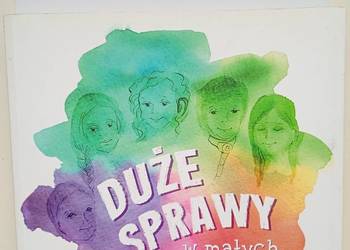 Duże sprawy w małych głowach (opowiedziane przez niepełnosprawne dzieci)