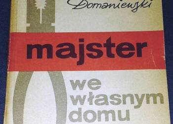 Majster we własnym domu - Tomasz Domaniewski