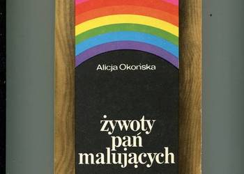 Żywoty pań malujących - Alicja Okońska