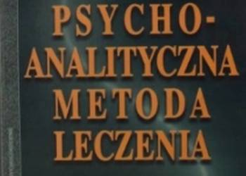 PSYCHOANALITYCZNA METODA LECZENIA ZASADY I POJĘCIA