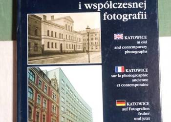 Szaraniec Katowice w dawnej i współczesnej fotografii