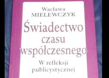 Świadectwo czasu współczesnego - Wacława Mielewczyk