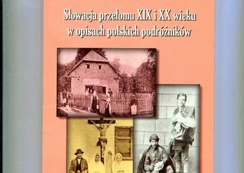 Słowacja przełomu XIX i XX wieku w opisach polskich podróżni