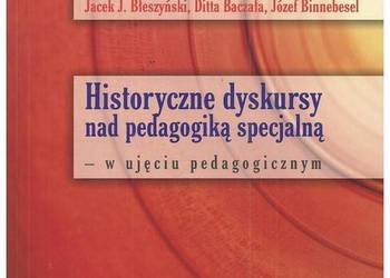 Historyczne dyskursy nad pedagogiką specjalną - w ujęciu ped