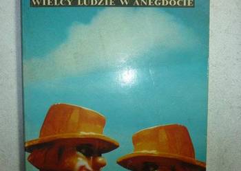 SŁAWNI I ZABAWNI WIELCY LUDZIE W ANEGDOCIE