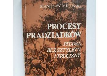 Procesy pradziadków Pitaval bez sztyletu i trucizny Stanisław Milewski