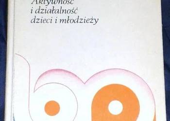 Aktywność i działalność dzieci i młodzieży. Maria Tyszkowa