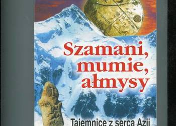 Szamani mumie ałmysy Tajemnice z serca Azji - Grzelak