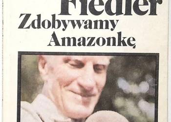 ZDOBYWAMY AMAZONKĘ - FIEDLER ARKADY ZDOBYWAMY AMAZONKĘ - FIEDLER ARKADY