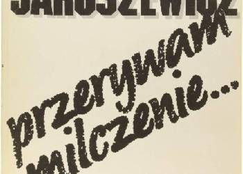 PRZERYWAM MILCZENIE... - PIOTR JAROSZEWICZ PRZERYWAM MILCZENIE... - PIOTR JAROSZEWICZ