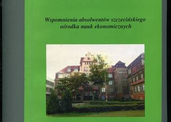 Nasza Alma Mater Wspomnienia absolwentów szczecińskiego ośro