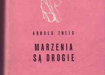 (1035) MARZENIA SĄ DROGIE - ARNOLD ZWEIG