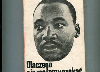 Dlaczego nie możemy czekać - Martin Luther King