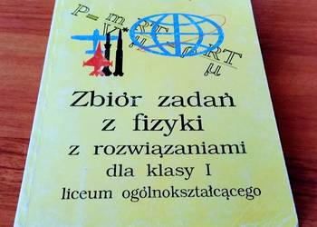 Zbiór zadań z fizyki z rozwiązaniami dla klasy 1 I Liceum Falandysz
