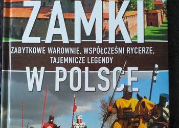 Zamki, zabytkowe warownie, współcześni rycerze..