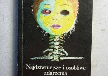 WOŹNICKA LUDWIKA - NAJDZIWNIEJSZE I OSOBLIWE ZDARZENIA