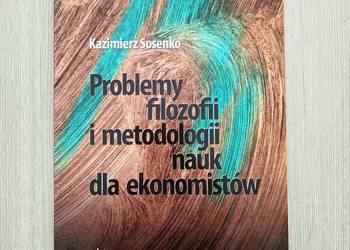 Problemy filozofii i metodologii nauk dla ekonomistów - Kazimierz Sosenko