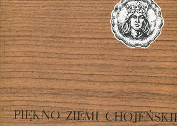 Piękno Ziemi Chojeńskiej - Białecki Kryda