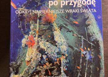 Egidio Trainito - Nurkuj po Przygodę. Odkryj Najpiękniejsze Wraki Świata