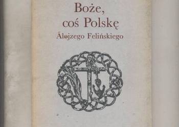 Boże,coś Polskę Alojzego Felińskiego