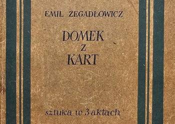 Domek z Kart Sztuka w 3 Aktach - Emil Zegadłowicz Domek z Kart Sztuka w 3 Aktach - Emil Zegadłowicz