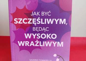 Książka dla WWO, Jak być szczęśliwym, będąc wysoko wrażliwym, S. Tomasella
