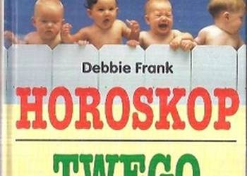 HOROSKOP TWEGO DZIECKA - FRANK DEBBIE