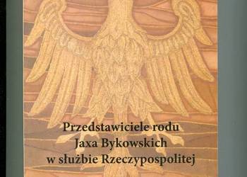 Przedstawiciele rodu Jaxa Bykowskich w służbie Rzeczypospoli