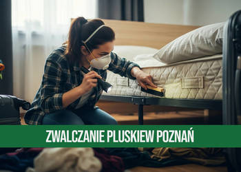 Zwalczanie Pluskiew Poznań - Skuteczna Dezynsekcja, Odpluskwianie