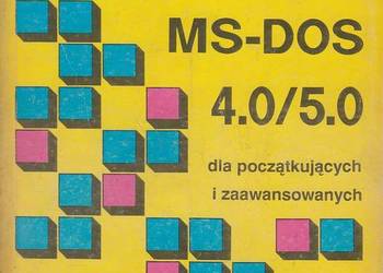 SYSTEM OPERACYJNY MS-DOS 4.0/5.0 DLA POCZĄTKUJĄCYCH