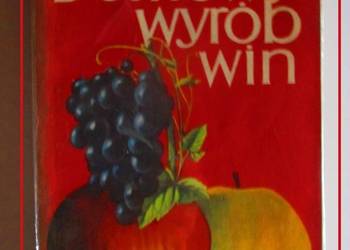 Domowy wyrób win - J.Cieślak / wino / przetwory / kuchnia Domowy wyrób win - J.Cieślak / wino / przetwory / kuchnia