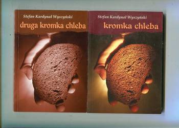 Kromka chleba , Druga kromka chleba - Kardynał Wyszyński Kromka chleba , Druga kromka chleba - Kardynał Wyszyński