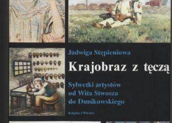 Krajobraz z tęczą  Sylwetki artystów od Wita Stwosza do