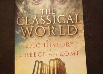 The classical world an epic history of Greece and Rome. Po angielsku! Fox
