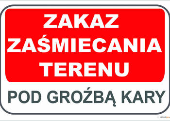 TABLICA ZAKAZ ZAŚMIECANIA TERENU POD GROŹBĄ KARY