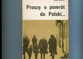 Proszę o powrót do Polski - Julian Bartosz