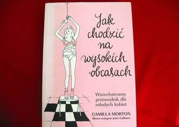 Jak chodzić na wysokich obcasach - Camilla Morton - książka polska
