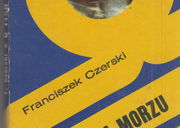 (03032) O TYCH CO NA MORZU – FRANCISZEK CZERSKI